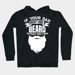 If Your Dad Doesn't Have A Beard - Funny Mom Shirt Hoodie